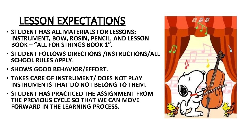 LESSON EXPECTATIONS • STUDENT HAS ALL MATERIALS FOR LESSONS: INSTRUMENT, BOW, ROSIN, PENCIL, AND