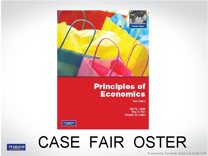 PART I Introduction to Economics © 2012 Pearson Education CASE FAIR OSTER Prepared by:
