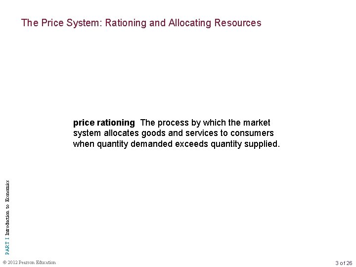 The Price System: Rationing and Allocating Resources PART I Introduction to Economics price rationing