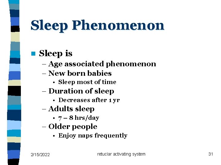 Sleep Phenomenon n Sleep is – Age associated phenomenon – New born babies •