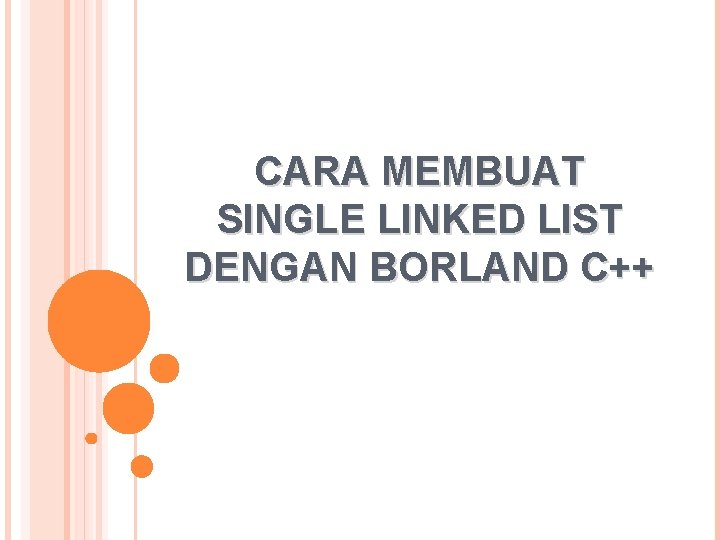 CARA MEMBUAT SINGLE LINKED LIST DENGAN BORLAND C++ 