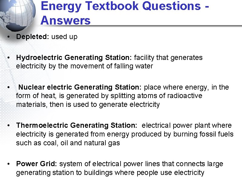 Energy Textbook Questions Answers • Depleted: used up • Hydroelectric Generating Station: facility that Energy Textbook Questions Answers • Depleted: used up • Hydroelectric Generating Station: facility that