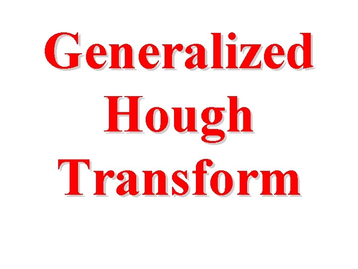 Generalized Hough Transform 