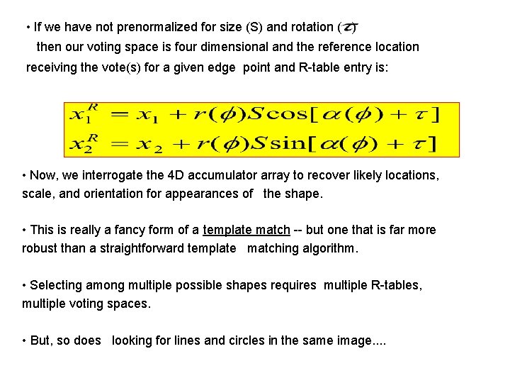  • If we have not prenormalized for size (S) and rotation ( )