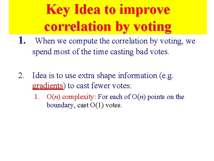 1. Key Idea to improve correlation by voting When we compute the correlation by