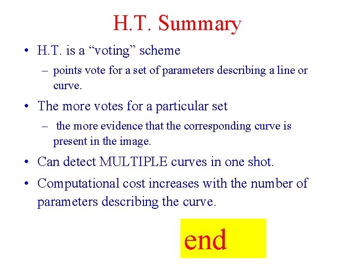 H. T. Summary • H. T. is a “voting” scheme – points vote for