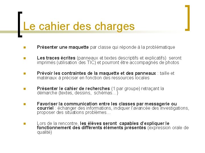 Le cahier des charges n Présenter une maquette par classe qui réponde à la