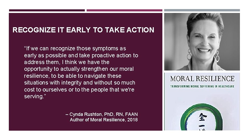 RECOGNIZE IT EARLY TO TAKE ACTION “If we can recognize those symptoms as early