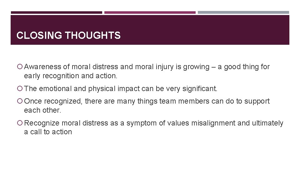 CLOSING THOUGHTS Awareness of moral distress and moral injury is growing – a good