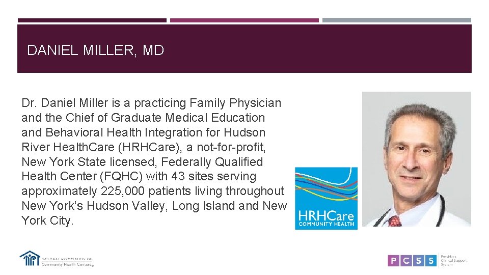 DANIEL MILLER, MD Dr. Daniel Miller is a practicing Family Physician and the Chief