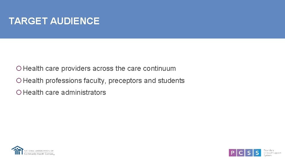 TARGET AUDIENCE Health care providers across the care continuum Health professions faculty, preceptors and