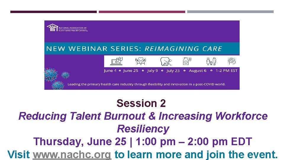 Session 2 Reducing Talent Burnout & Increasing Workforce Resiliency Thursday, June 25 | 1: