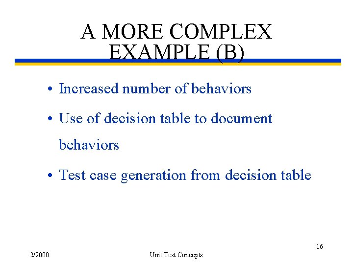 A MORE COMPLEX EXAMPLE (B) • Increased number of behaviors • Use of decision