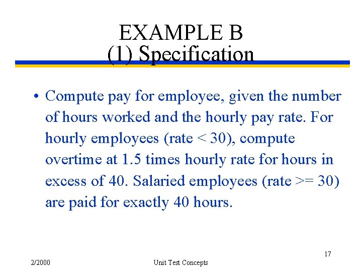 EXAMPLE B (1) Specification • Compute pay for employee, given the number of hours