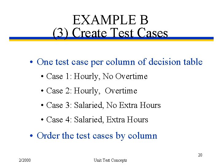 EXAMPLE B (3) Create Test Cases • One test case per column of decision