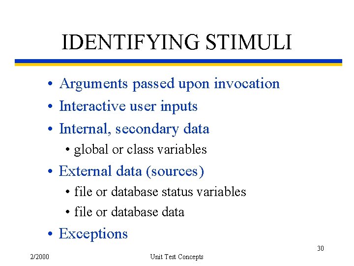 IDENTIFYING STIMULI • Arguments passed upon invocation • Interactive user inputs • Internal, secondary