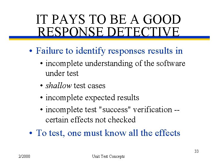 IT PAYS TO BE A GOOD RESPONSE DETECTIVE • Failure to identify responses results