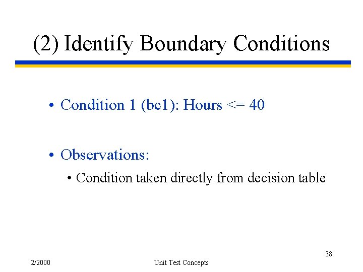 (2) Identify Boundary Conditions • Condition 1 (bc 1): Hours <= 40 • Observations: