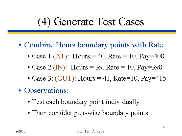 (4) Generate Test Cases • Combine Hours boundary points with Rate • Case 1