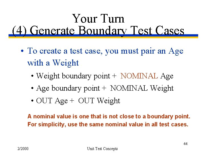 Your Turn (4) Generate Boundary Test Cases • To create a test case, you