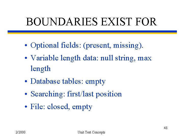 BOUNDARIES EXIST FOR • Optional fields: (present, missing). • Variable length data: null string,