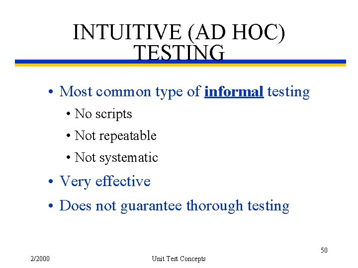 INTUITIVE (AD HOC) TESTING • Most common type of informal testing • No scripts