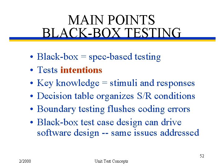 MAIN POINTS BLACK-BOX TESTING • • • Black-box = spec-based testing Tests intentions Key