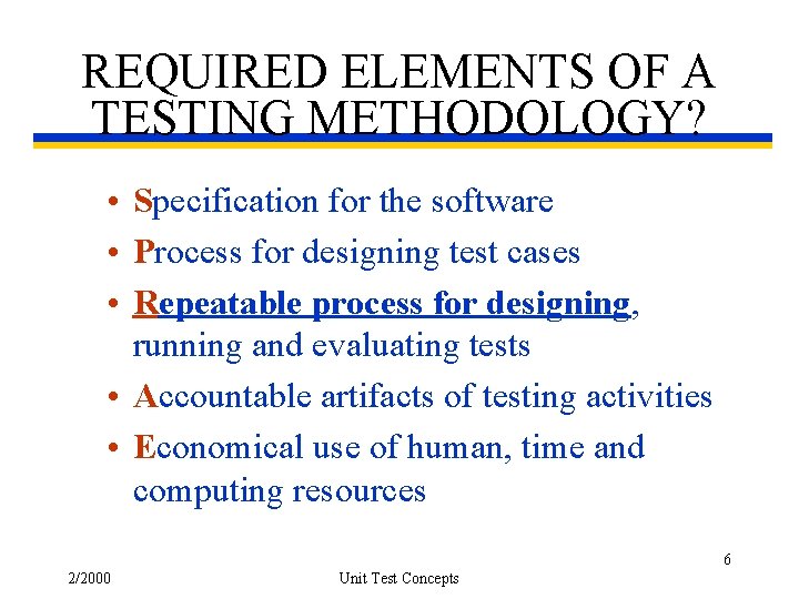 REQUIRED ELEMENTS OF A TESTING METHODOLOGY? • Specification for the software • Process for