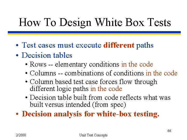 How To Design White Box Tests • Test cases must execute different paths •