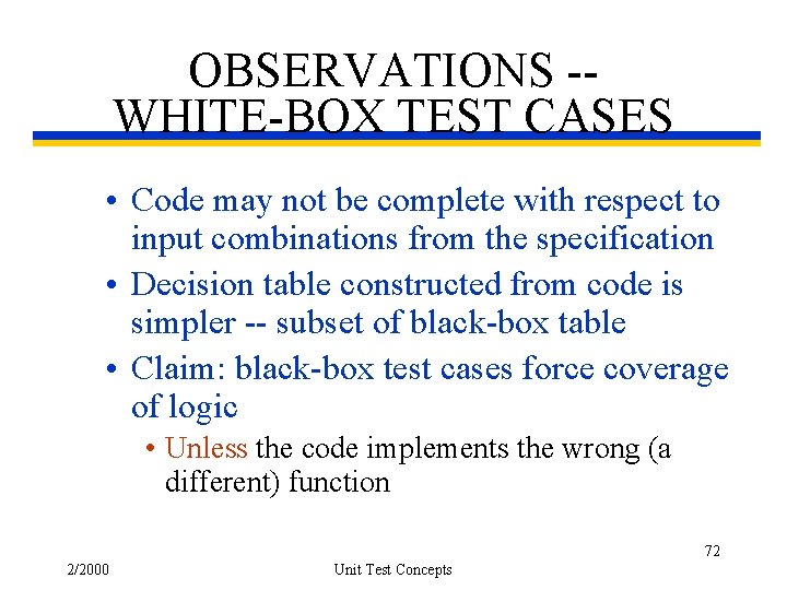 OBSERVATIONS -WHITE-BOX TEST CASES • Code may not be complete with respect to input