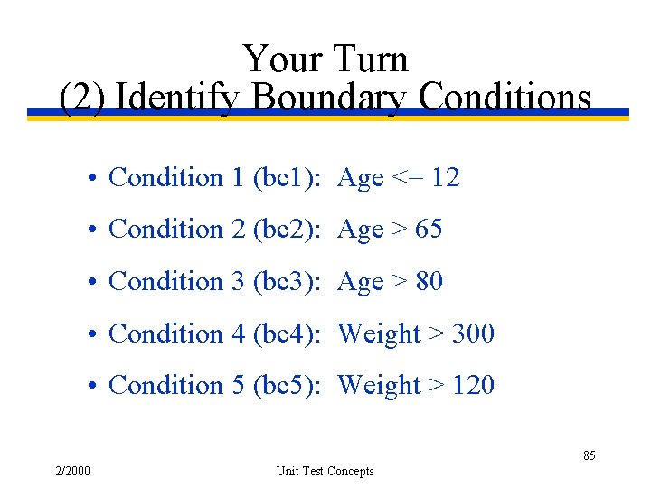 Your Turn (2) Identify Boundary Conditions • Condition 1 (bc 1): Age <= 12