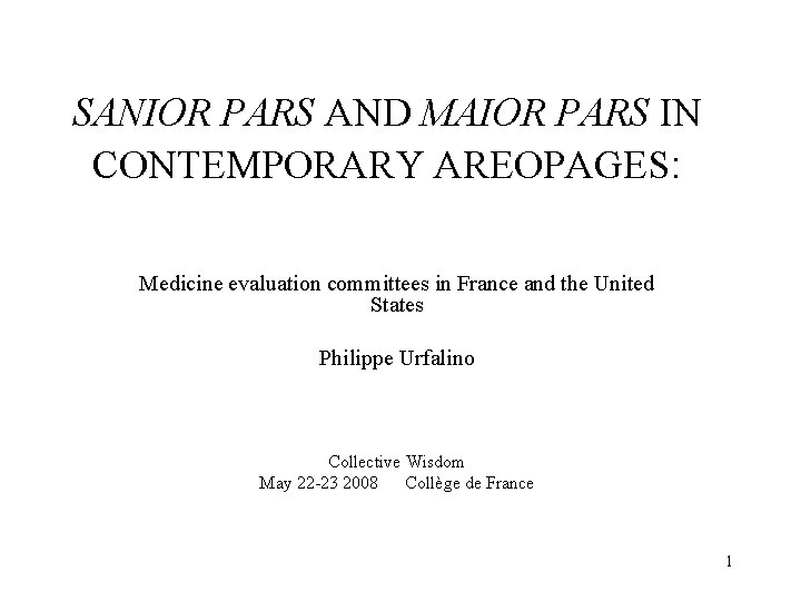 SANIOR PARS AND MAIOR PARS IN CONTEMPORARY AREOPAGES: Medicine evaluation committees in France and