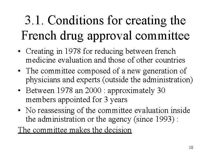 3. 1. Conditions for creating the French drug approval committee • Creating in 1978