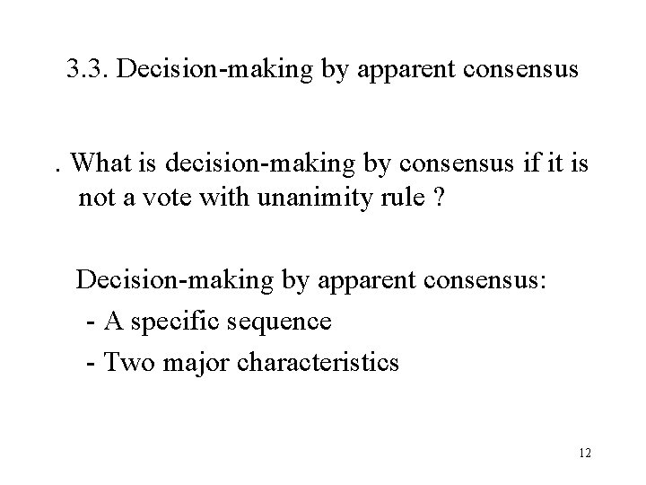 3. 3. Decision-making by apparent consensus. What is decision-making by consensus if it is