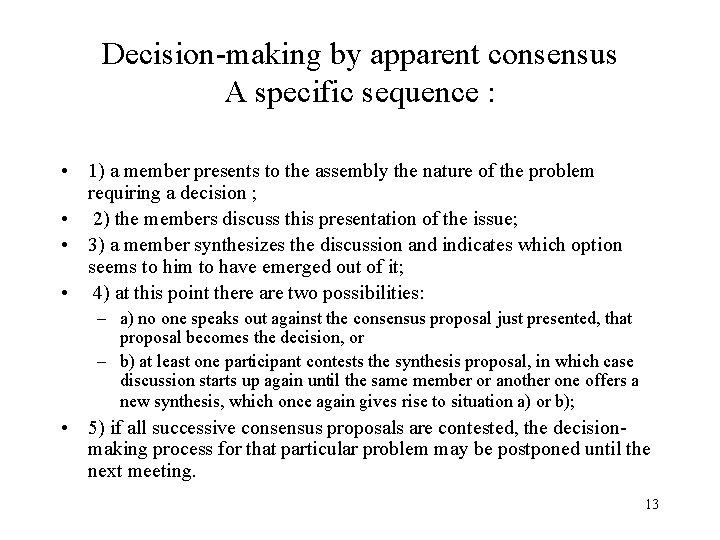 Decision-making by apparent consensus A specific sequence : • 1) a member presents to