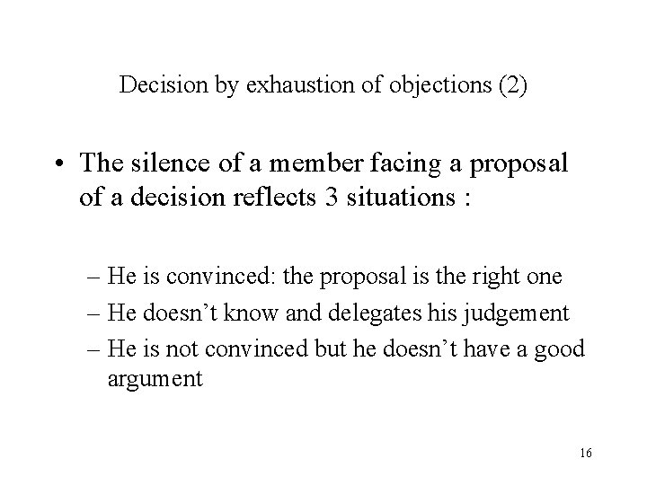 Decision by exhaustion of objections (2) • The silence of a member facing a