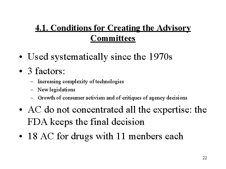 4. 1. Conditions for Creating the Advisory Committees • Used systematically since the 1970