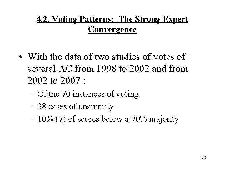 4. 2. Voting Patterns: The Strong Expert Convergence • With the data of two