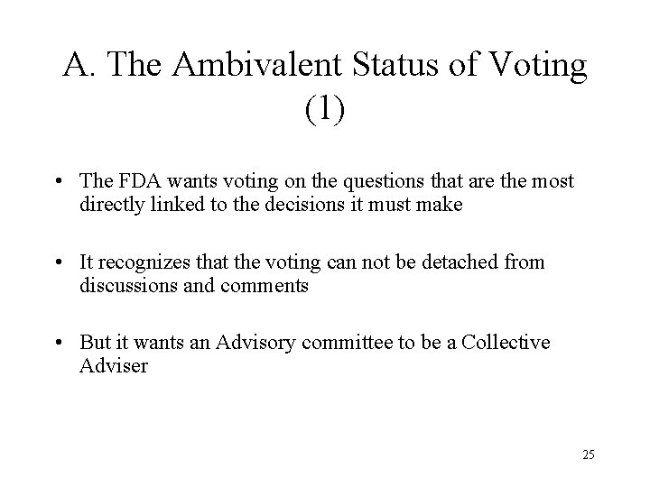 A. The Ambivalent Status of Voting (1) • The FDA wants voting on the