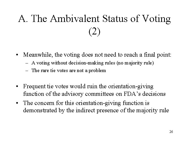 A. The Ambivalent Status of Voting (2) • Meanwhile, the voting does not need