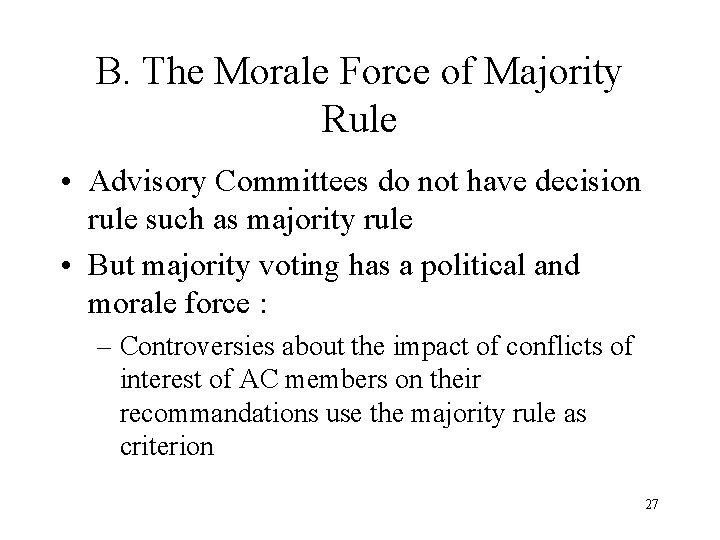 B. The Morale Force of Majority Rule • Advisory Committees do not have decision