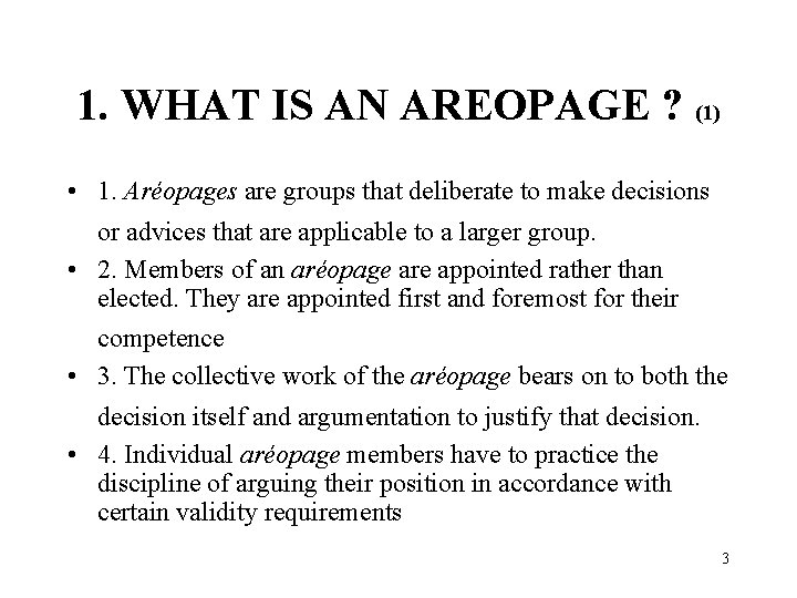 1. WHAT IS AN AREOPAGE ? (1) • 1. Aréopages are groups that deliberate