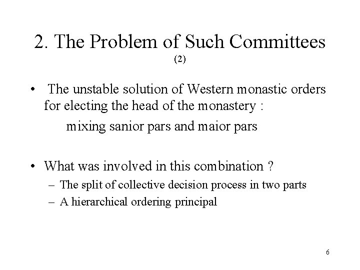 2. The Problem of Such Committees (2) • The unstable solution of Western monastic