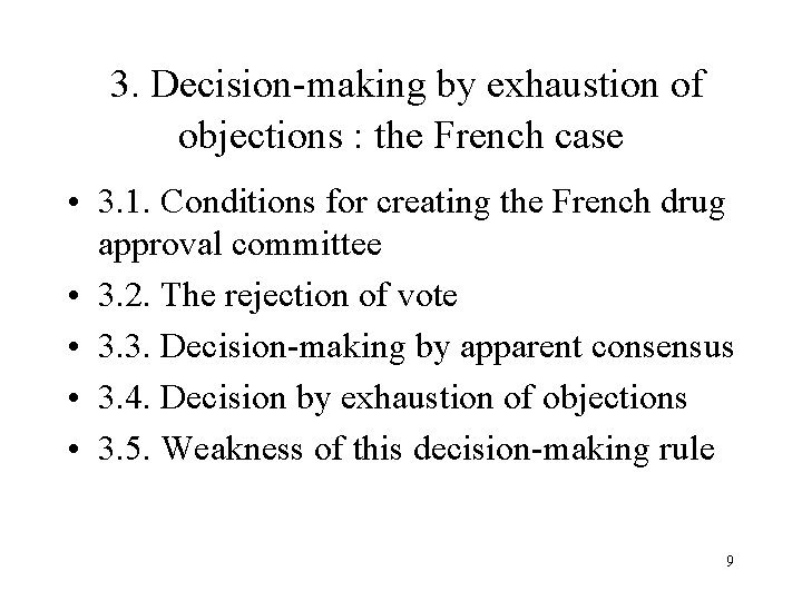 3. Decision-making by exhaustion of objections : the French case • 3. 1. Conditions