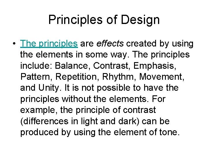 Principles of Design • The principles are effects created by using the elements in