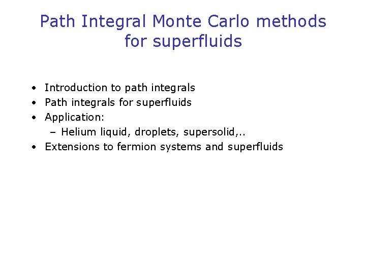 Path Integral Monte Carlo methods for superfluids • Introduction to path integrals • Path