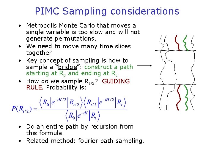 PIMC Sampling considerations • Metropolis Monte Carlo that moves a single variable is too