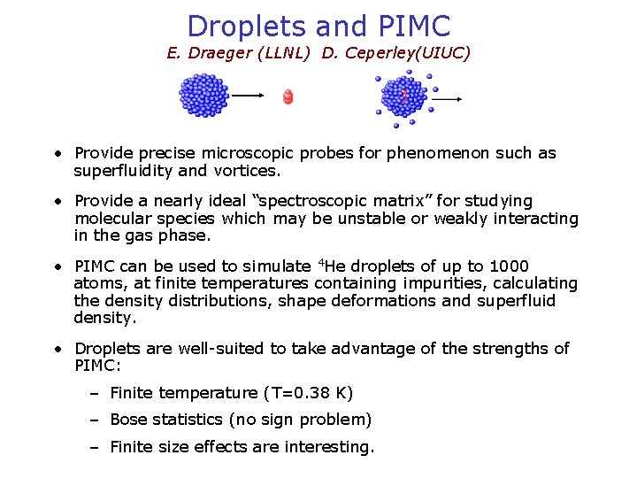 Droplets and PIMC E. Draeger (LLNL) D. Ceperley(UIUC) • Provide precise microscopic probes for