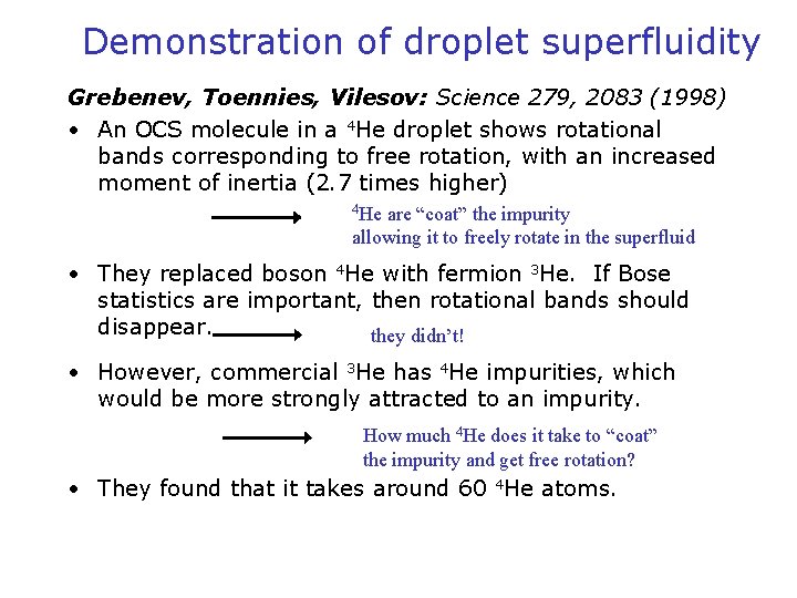 Demonstration of droplet superfluidity Grebenev, Toennies, Vilesov: Science 279, 2083 (1998) • An OCS