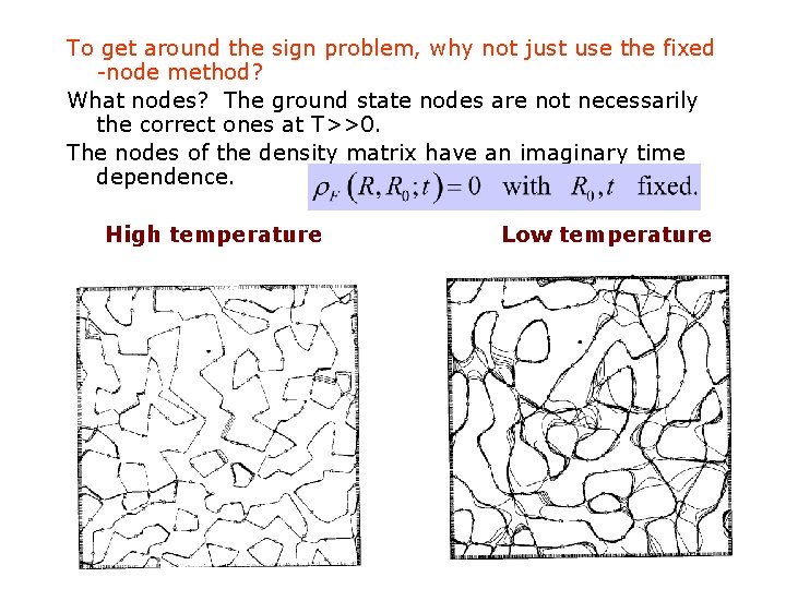 To get around the sign problem, why not just use the fixed -node method?